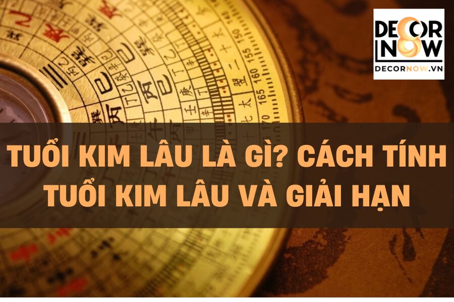 Tuổi Kim Lâu là gì? Cách tính tuổi Kim Lâu và giải hạn