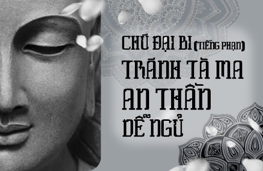 Chú Đại Bi Tiếng Phạn Tránh Tà Ma, An Thần, Dễ Ngủ.