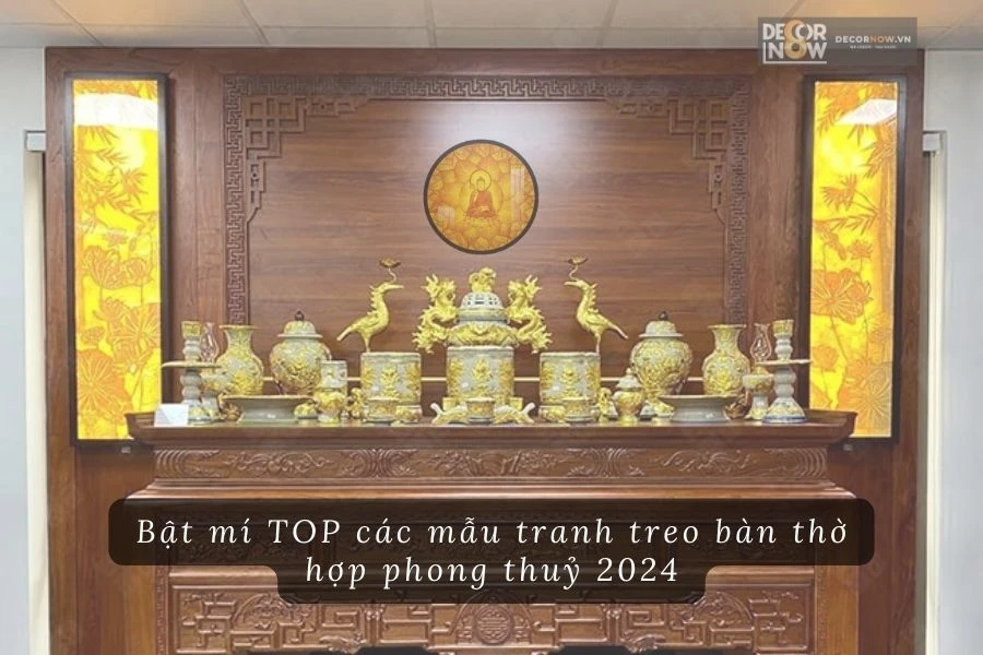 Bật mí TOP các mẫu tranh treo bàn thờ gia tiên hợp phong thuỷ năm 2024