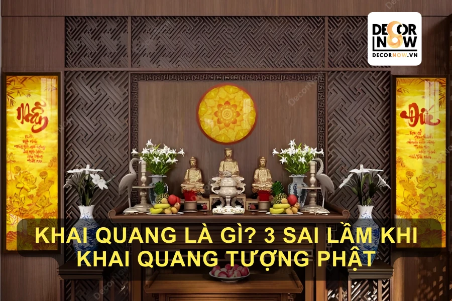 Khai quang là gì? 3 sai lầm cần tránh khi khai quang điểm nhãn tượng Phật