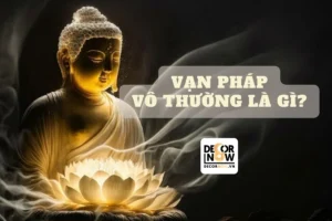 Vạn pháp vô thường là gì? Nguyên nhân dẫn đến vô thường