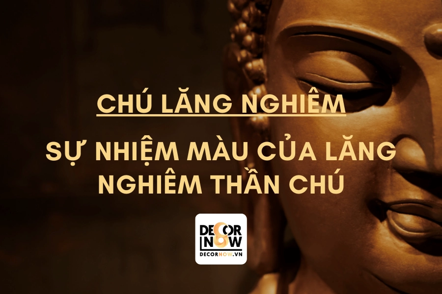 Chú Lăng Nghiêm - Nội dung và sự nhiệm màu của Chú Lăng Nghiêm mang lại