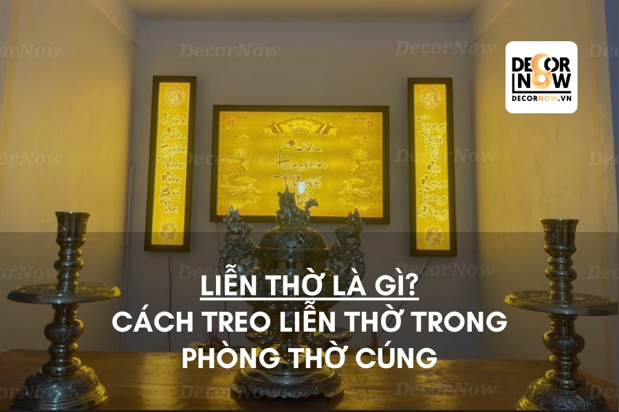 Liễn thờ là gì? Hướng dẫn cách treo liễn thờ trong phòng thờ cúng