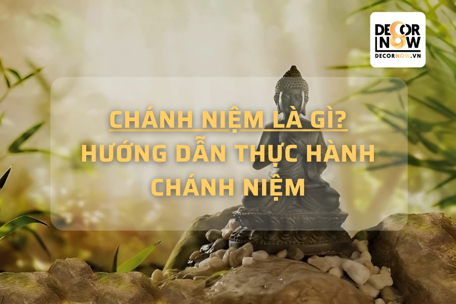 Chánh niệm là gì? Hướng dẫn thực hành chánh niệm