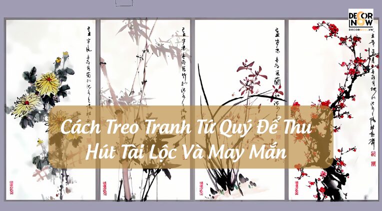 Cách Treo Tranh Tứ Quý Để Thu Hút Tài Lộc Và May Mắn