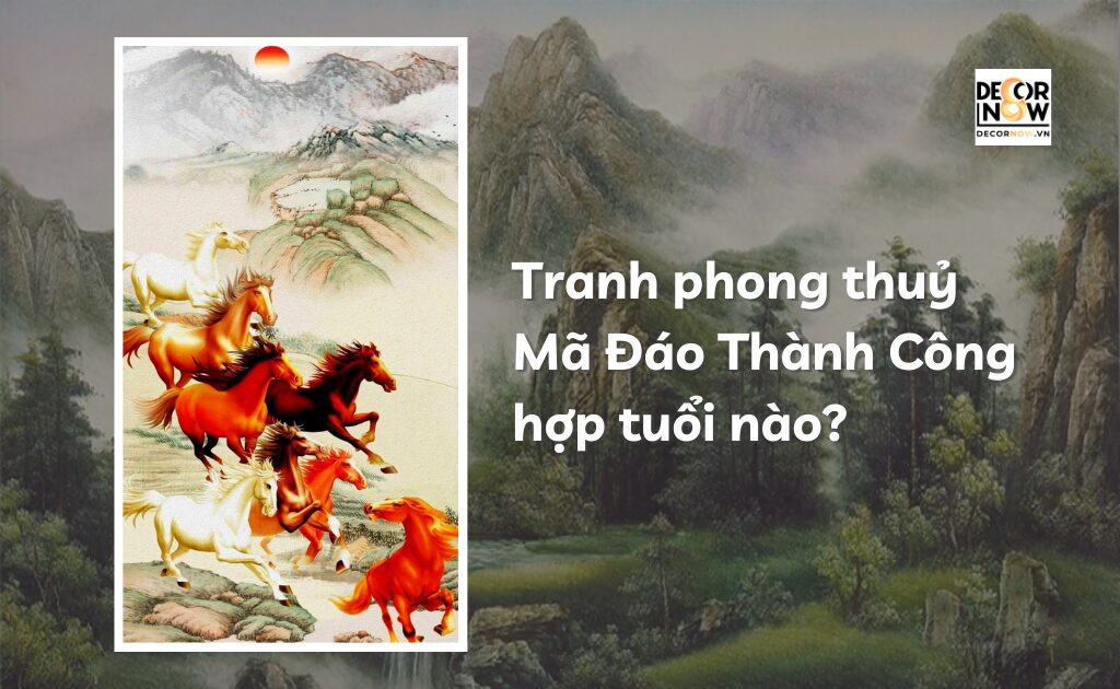 Tranh phong thuỷ Mã Đáo Thành Công hợp tuổi nào?