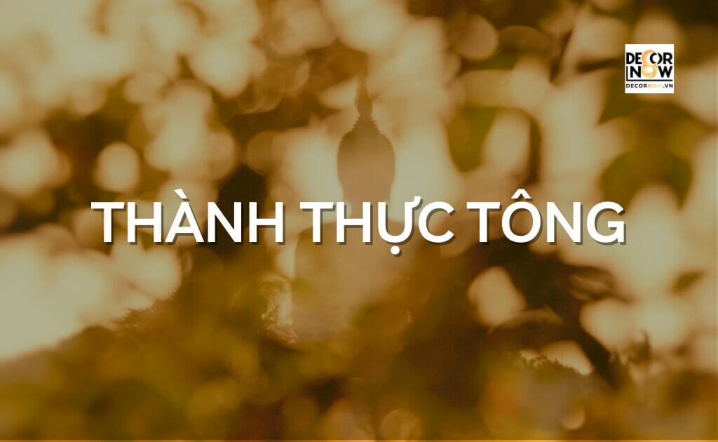 Thành Thực Tông - Tìm Hiểu Về 10 Tông Phái Phật Giáo - Nguồn Gốc Và Đặc Điểm