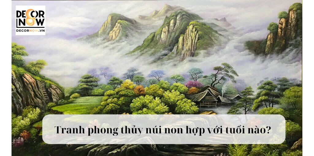 tranh phong thủy núi non hợp với tuổi nào