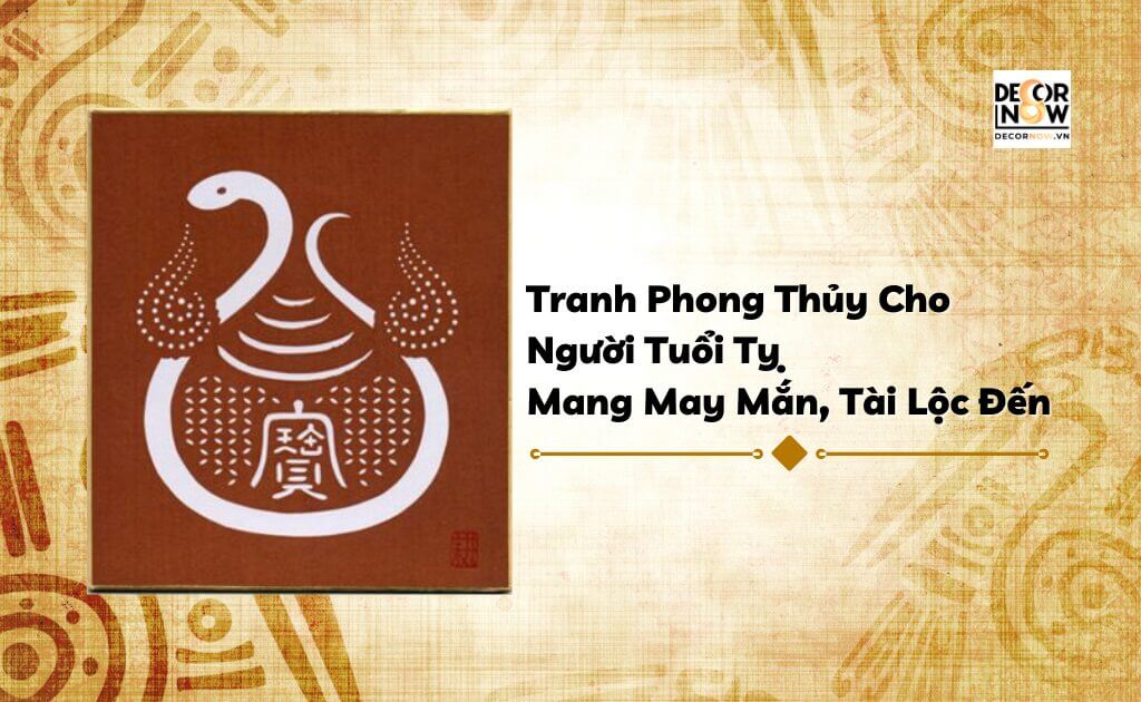 Tranh Phong Thủy Cho Người Tuổi Tỵ Mang May Mắn, Tài Lộc Đến