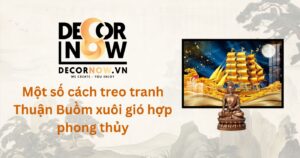 Mot so cach treo tranh Thuan buom xuoi gio