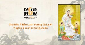 chu-nhu-y-bao-luan-vuong-da-la-ni-y-nghia-&-cach-tri-tung-chuan-decornow