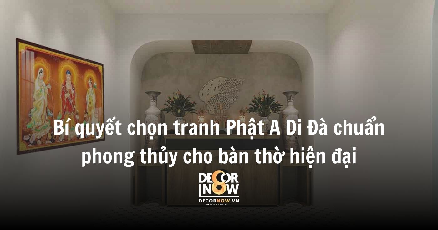 Bí quyết chọn tranh Phật A Di Đà chuẩn phong thủy cho bàn thờ hiện đại 7 Bí quyết chọn tranh Phật A Di Đà chuẩn phong thủy cho bàn thờ hiện đại