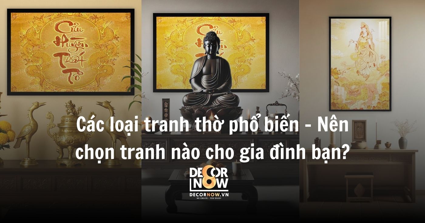 Tranh bàn thờ gia tiên: Cách chọn tranh thờ chuẩn phong thủy – gìn giữ đạo hiếu đời đời 11 Các loại tranh thờ phổ biến – Nên chọn tranh nào cho gia đình bạn