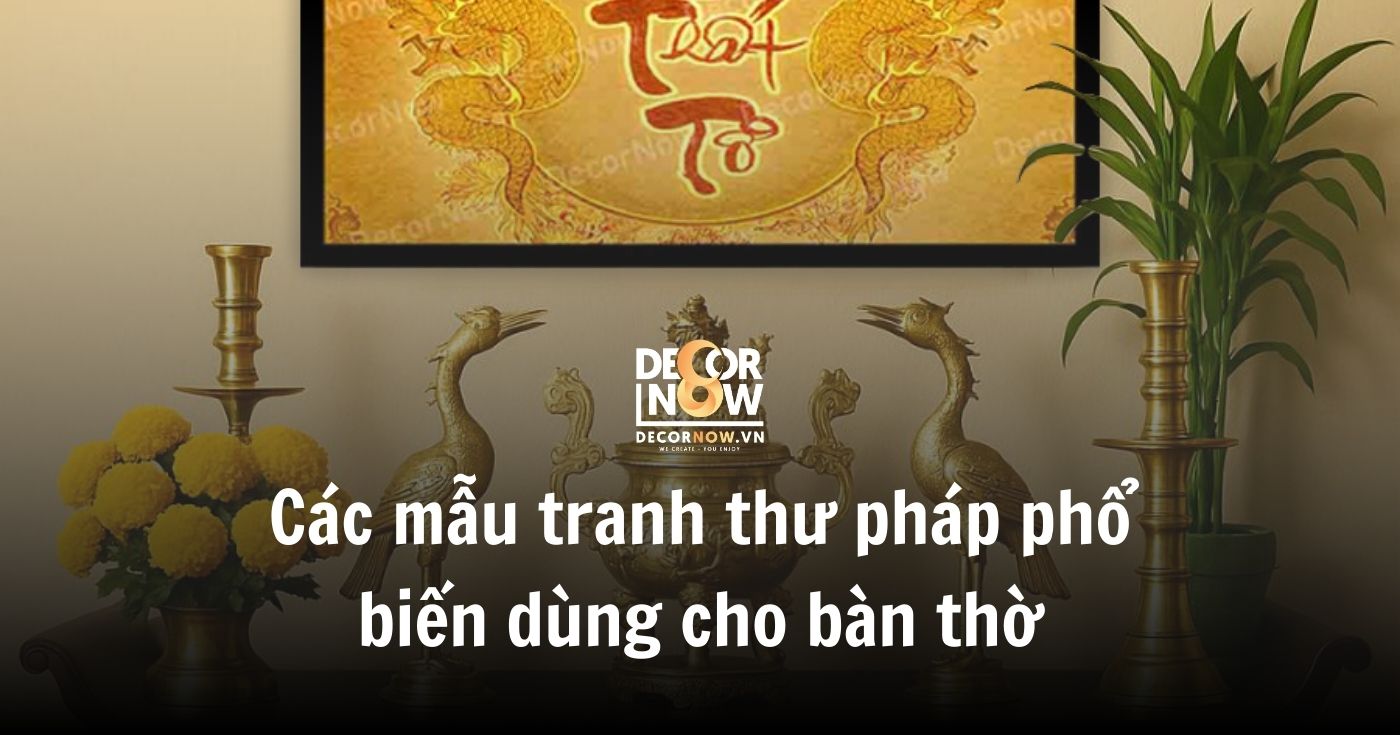 Tranh bàn thờ thư pháp: gìn giữ đạo hiếu & nâng tầm không gian thờ 18 Các mẫu tranh thư pháp phổ biến dùng cho bàn thờ