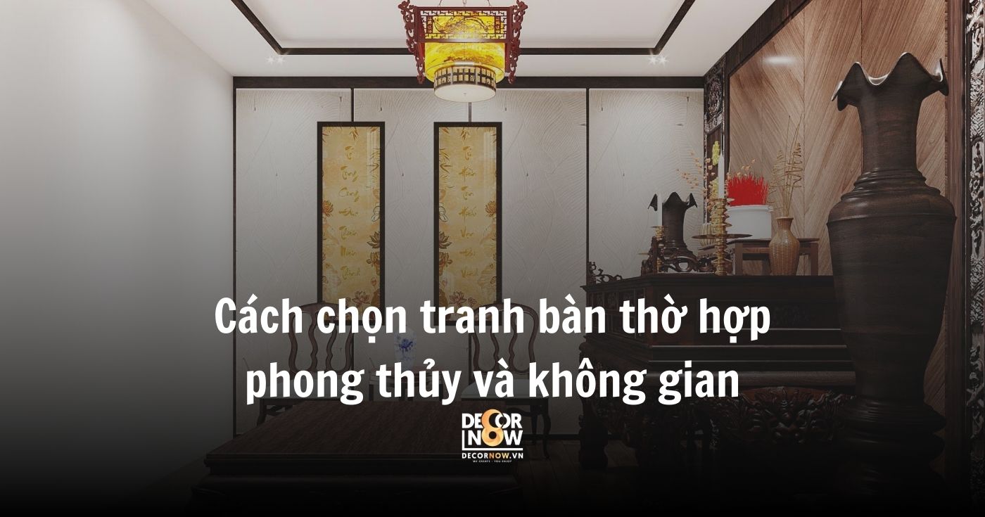 Tranh bàn thờ gia tiên: Cách chọn tranh thờ chuẩn phong thủy – gìn giữ đạo hiếu đời đời 12 Cách chọn tranh bàn thờ hợp phong thủy và không gian
