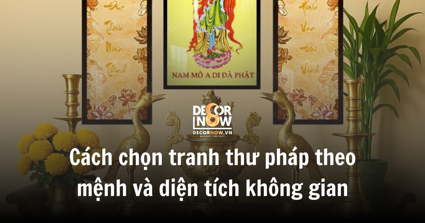 Tranh bàn thờ thư pháp: gìn giữ đạo hiếu & nâng tầm không gian thờ 25 Cách chọn tranh thư pháp theo mệnh và diện tích không gian