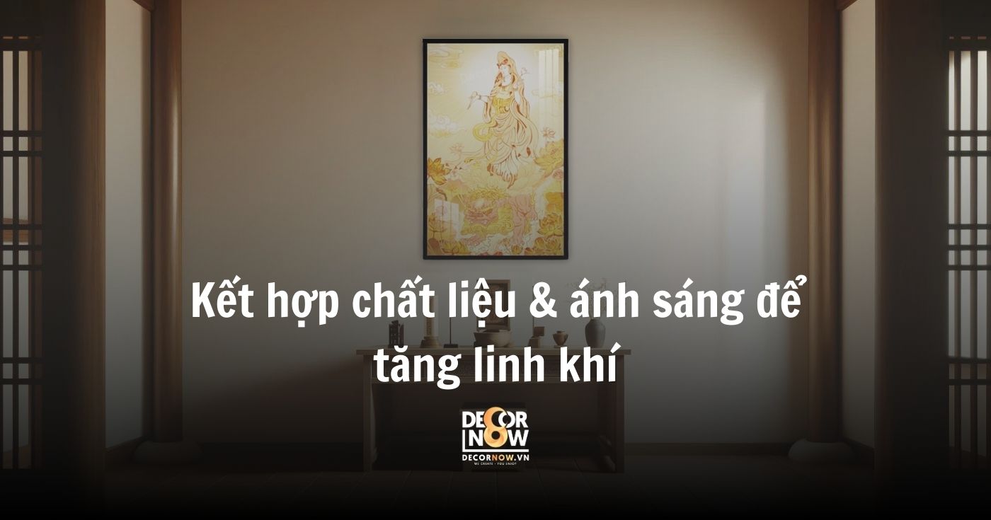 Tranh bàn thờ gia tiên: Cách chọn tranh thờ chuẩn phong thủy – gìn giữ đạo hiếu đời đời 13 Kết hợp chất liệu & ánh sáng để tăng linh khí