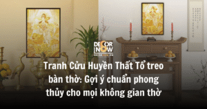 Tranh Cửu Huyền Thất Tổ treo bàn thờ_ Gợi ý chuẩn phong thủy cho mọi không gian thờ