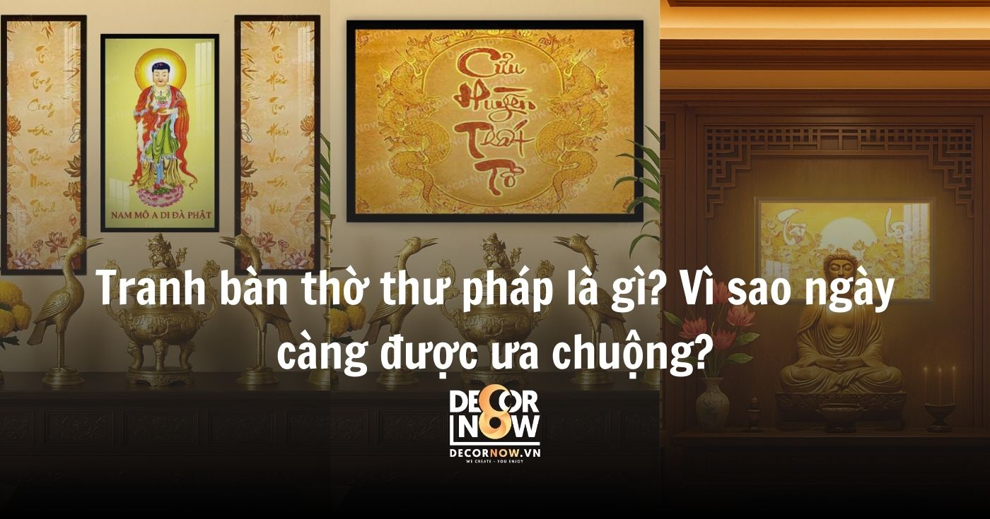 Tranh bàn thờ thư pháp: gìn giữ đạo hiếu & nâng tầm không gian thờ 15 Tranh bàn thờ thư pháp là gì_ Vì sao ngày càng được ưa chuộng