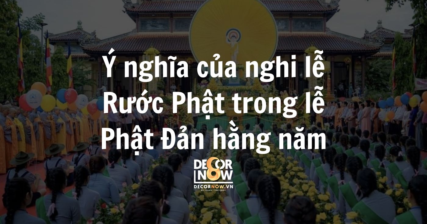 Ý nghĩa của nghi lễ Rước Phật trong lễ Phật Đản hằng năm 7 Ý nghĩa của nghi lễ Rước Phật trong lễ Phật Đản hằng năm