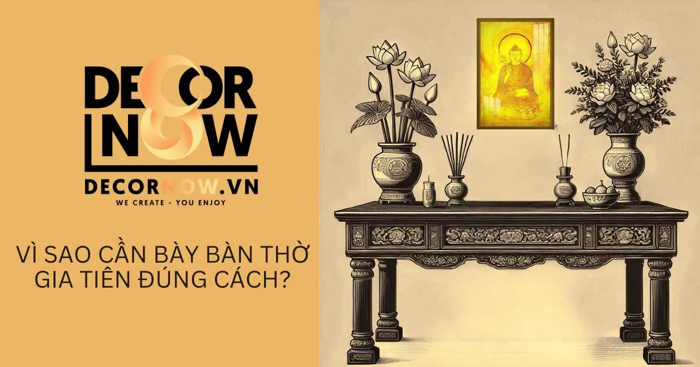 Vì sao cần bày bàn thờ gia tiên đúng cách