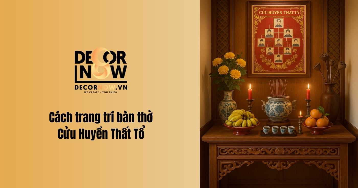 Cách trang trí bàn thờ Cửu Huyền Thất Tổ đơn giản và đẹp mắt 7 Cách trang trí bàn thờ cửu huyền thất tổ