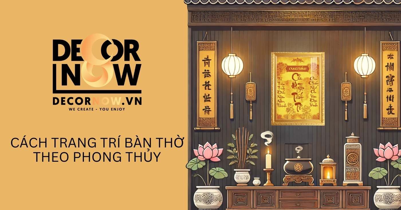 Cách trang trí bàn thờ gia tiên: Nghệ thuật kết nối tâm linh và truyền thống. 9 cach-trang-tri-ban-tho-theo-phong-thuy-decornow