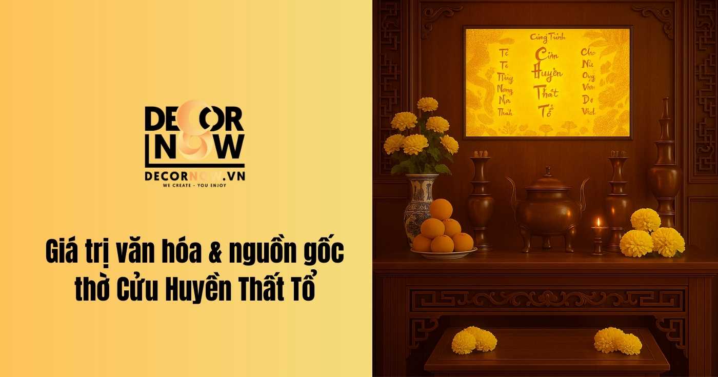 Tất tần tật về Cửu Huyền Thất Tổ: Ý nghĩa, nguồn gốc và giá trị tâm linh 10 Giá trị văn hóa và nguồn gốc Cửu Huyền Thât Tổ