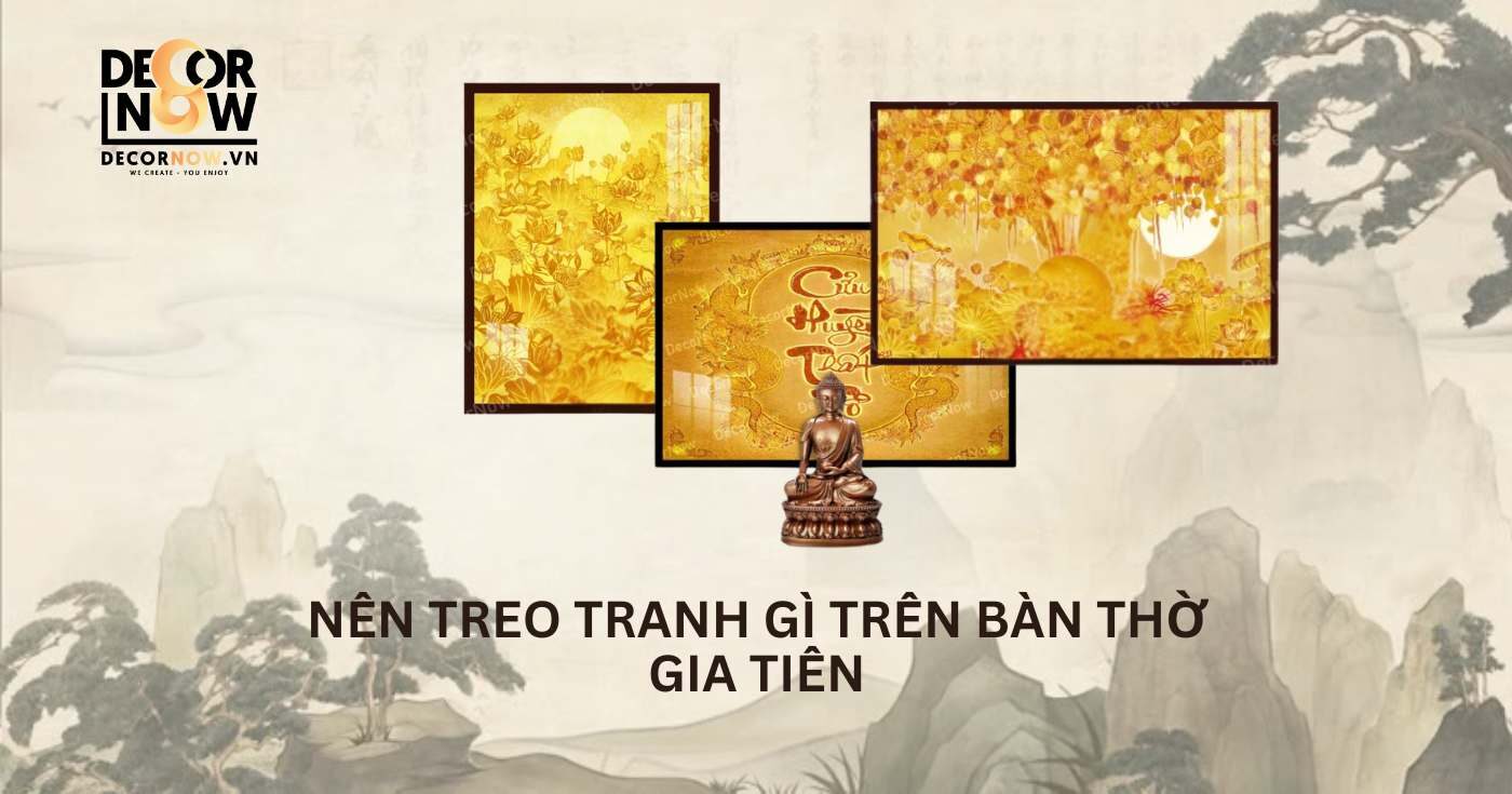 Tranh treo bàn thờ gia tiên: Nâng tầm không gian thờ cúng 9 nen-treo-tranh-gi-tren-ban-tho-gia-tien-decornow