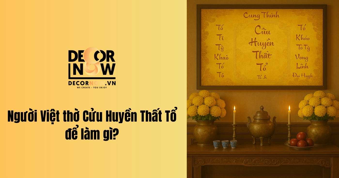 Tất tần tật về Cửu Huyền Thất Tổ: Ý nghĩa, nguồn gốc và giá trị tâm linh 11 Người Việt thờ Cửu Huyền Thất Tổ để làm gì?