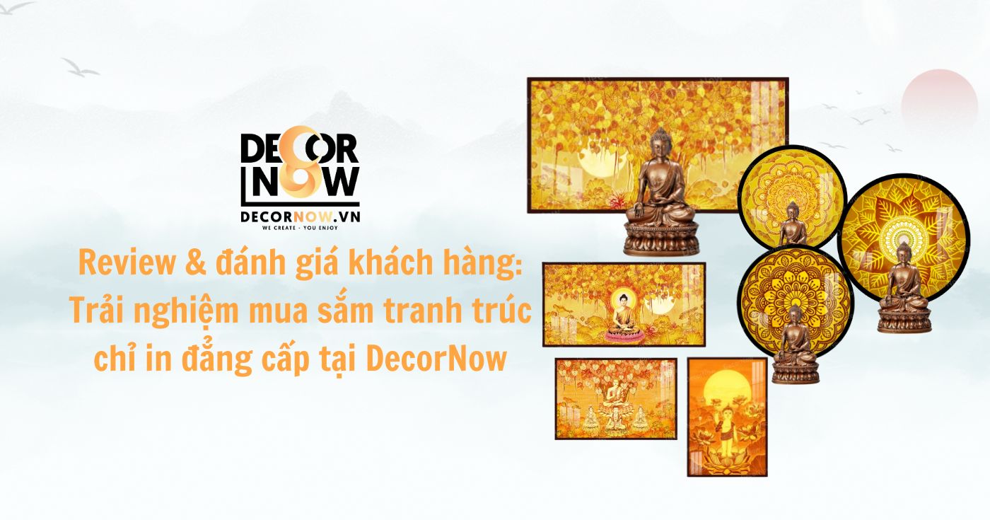 Review & đánh giá khách hàng: Trải nghiệm mua sắm tranh trúc chỉ in đẳng cấp tại DecorNow 11 review va danh gia cua khach hang