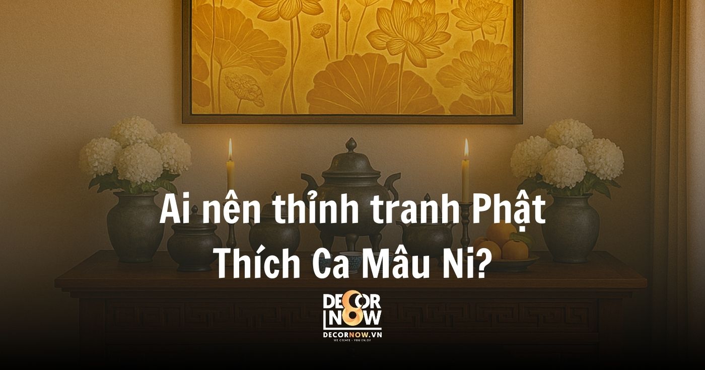 Vì sao nên thỉnh tranh Phật Thích Ca Mâu Ni cho gia đình? 13 Ai nên thỉnh tranh Phật Thích Ca Mâu Ni