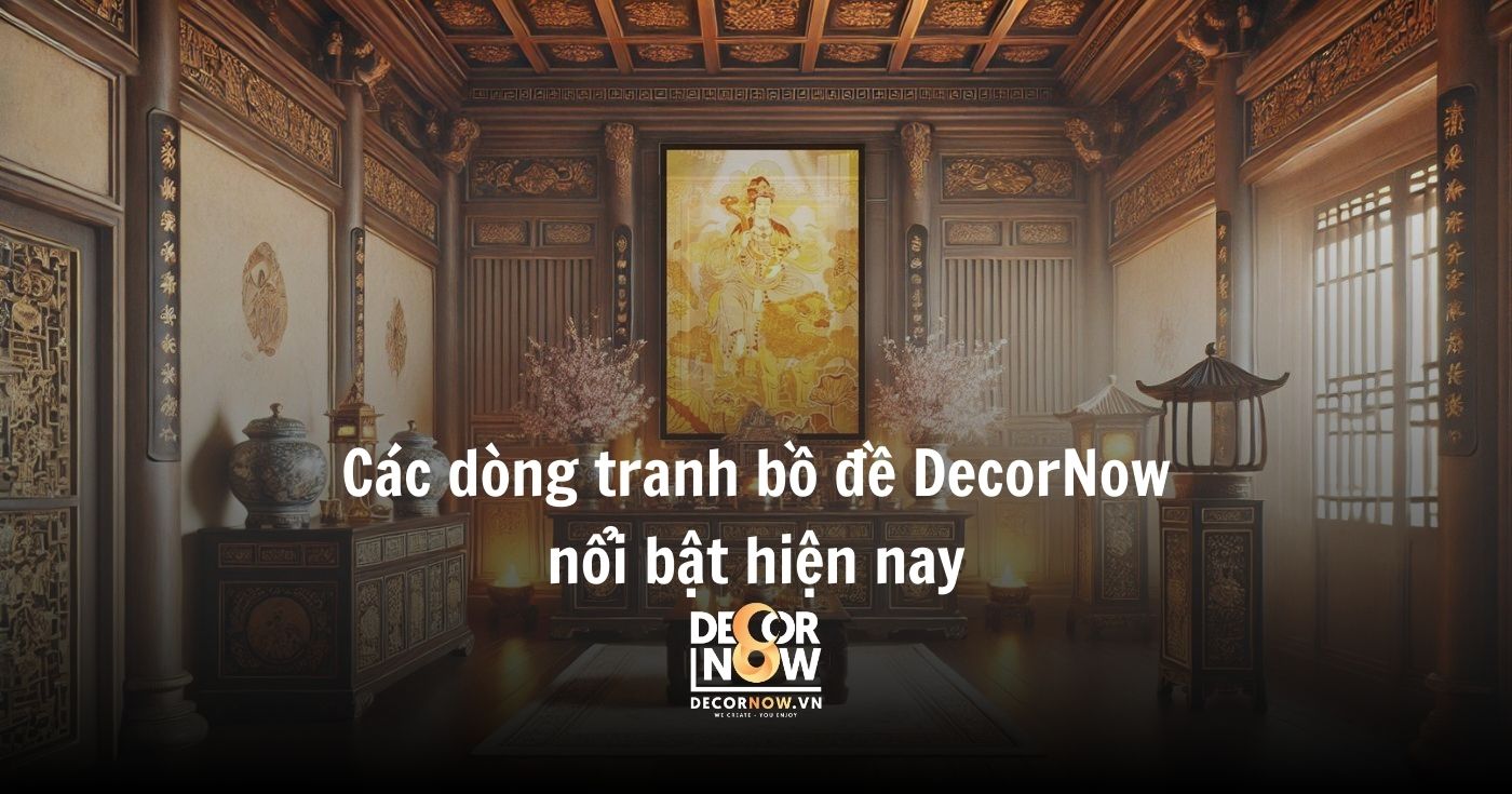 Tranh bồ đề: Khám phá tác động thị giác mạnh mẽ và giá trị phong thủy an yên 13 Các dòng tranh bồ đề DecorNow nổi bật hiện nay