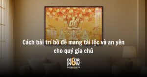 Cach bai tri bo de mang tai loc va an yen cho quy gia chu