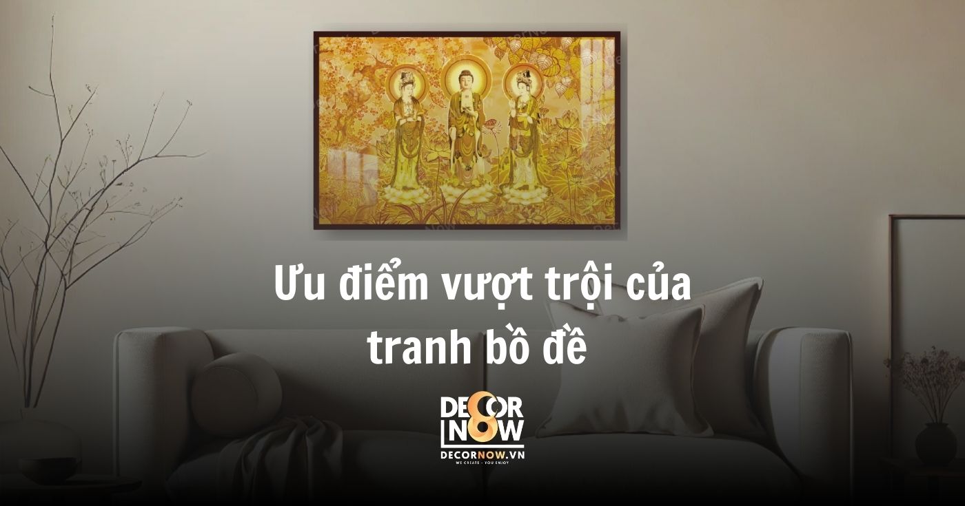 Tranh bồ đề: so sánh với các dòng tranh phong thủy phổ biến khác trên thị trường 11 Ưu điểm vượt trội của tranh bồ đề