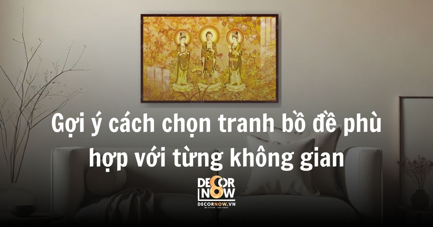 Tranh bồ đề: Khám phá tác động thị giác mạnh mẽ và giá trị phong thủy an yên 14 Gợi ý cách chọn tranh bồ đề phù hợp với từng không gian