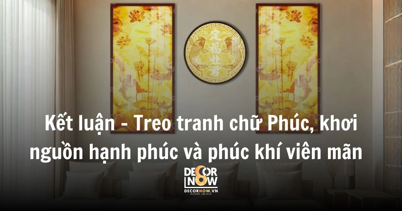 Kết luận – Treo tranh chữ Phúc, khơi nguồn hạnh phúc và phúc khí viên mãn