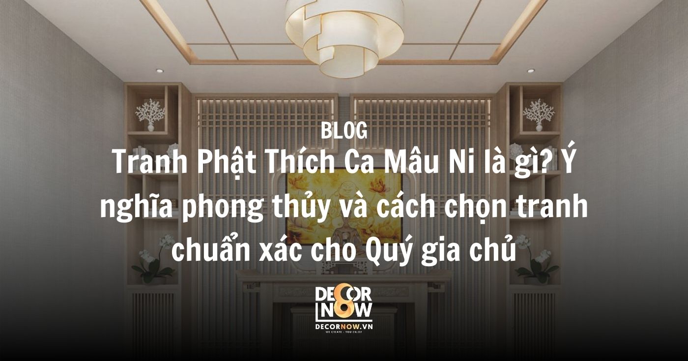 Tranh Phật Thích Ca Mâu Ni là gì_ Ý nghĩa phong thủy và cách chọn tranh chuẩn xác cho Quý gia chủ