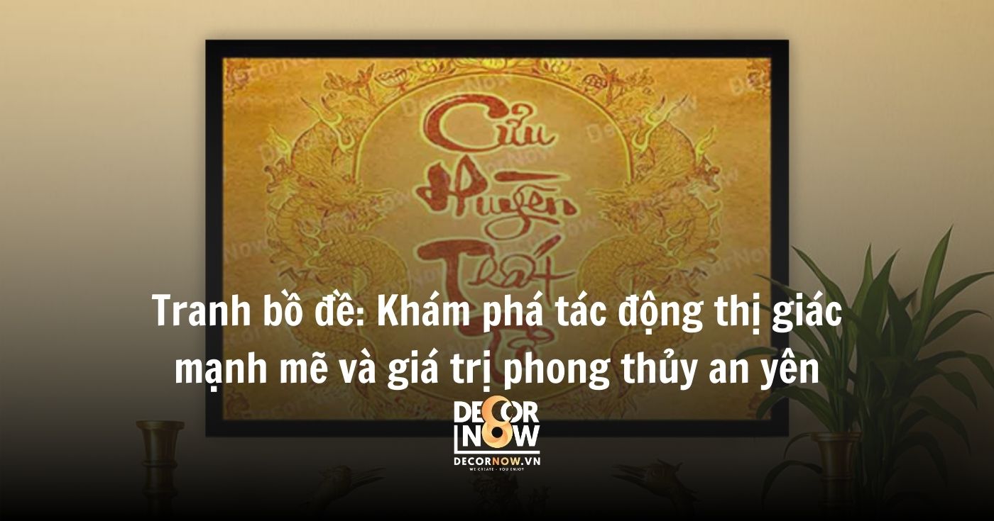 Tranh bồ đề: Khám phá tác động thị giác mạnh mẽ và giá trị phong thủy an yên 9 Tranh bồ đề_ Khám phá tác động thị giác mạnh mẽ và giá trị phong thủy an yên