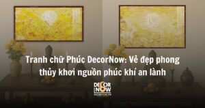 Tranh chữ Phúc DecorNow_ Vẻ đẹp phong thủy khơi nguồn phúc khí an lành