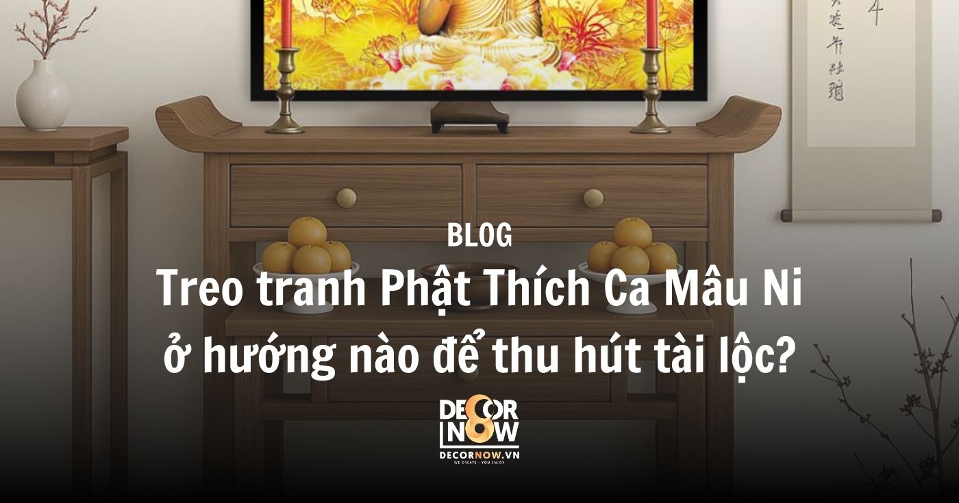 Treo tranh Phật Thích Ca Mâu Ni ở hướng nào để thu hút tài lộc