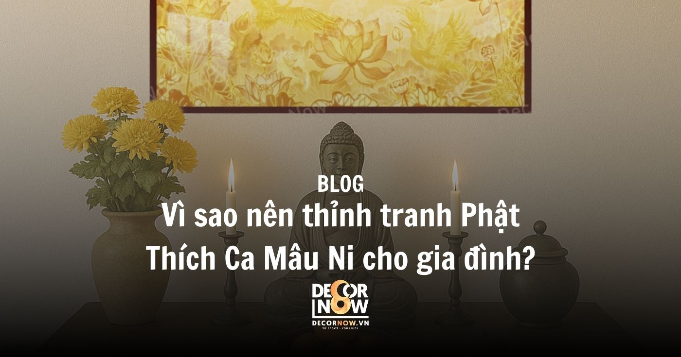 Vì sao nên thỉnh tranh Phật Thích Ca Mâu Ni cho gia đình