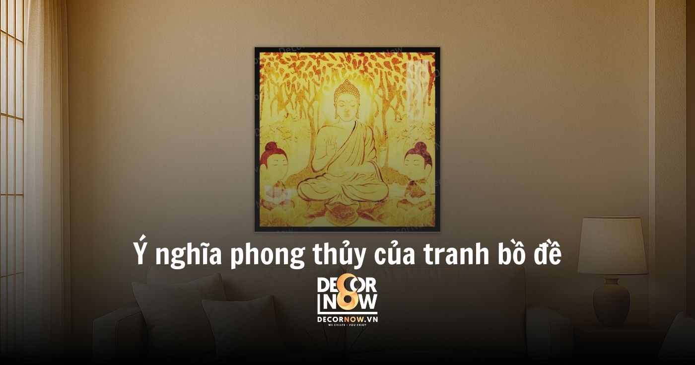 Tranh bồ đề: Cách bài trí tranh bồ đề mang tài lộc và an yên cho quý gia chủ mang tài lộc và an yên cho quý gia chủ 10 Ý nghĩa phong thủy của tranh bồ đề