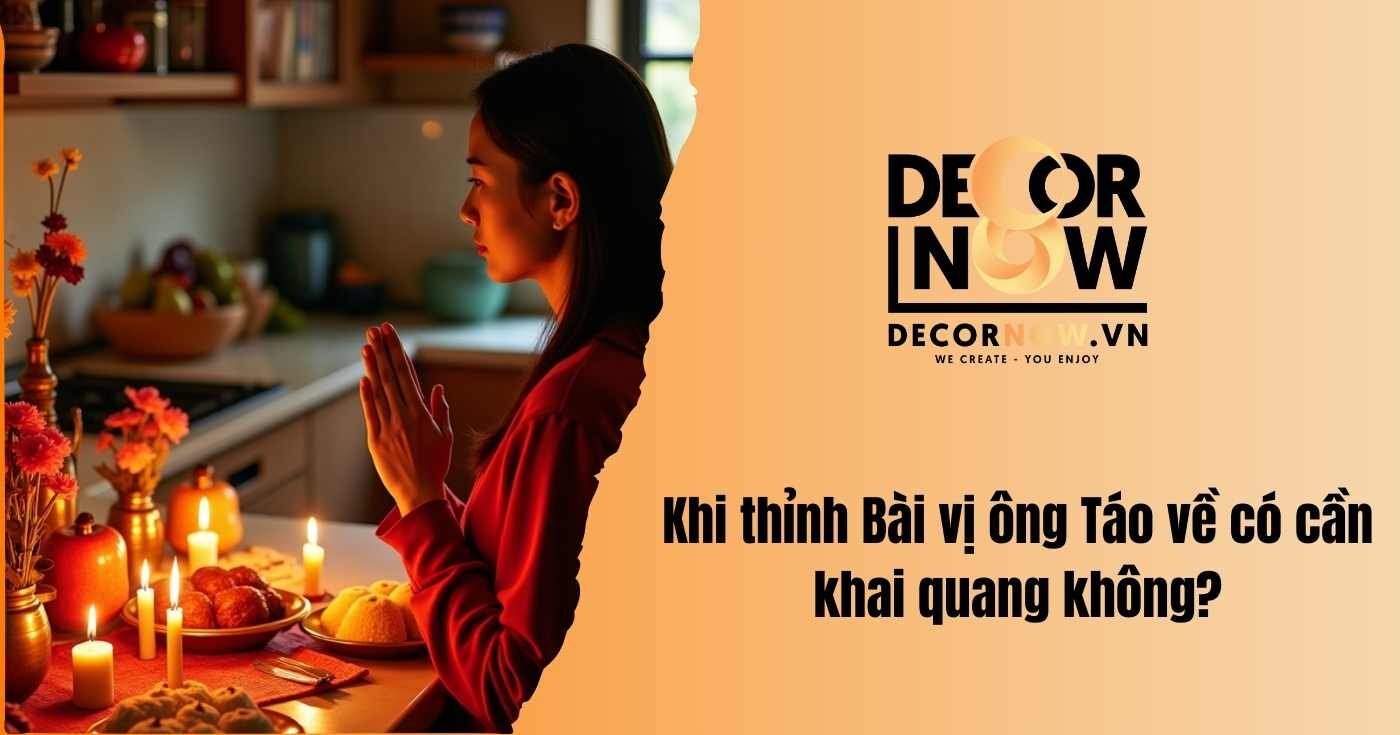 Ý nghĩa & cách thỉnh bài vị ông Táo - Những lưu ý cần thiết 11 Khi thỉnh bài vị có cần khai quang không?