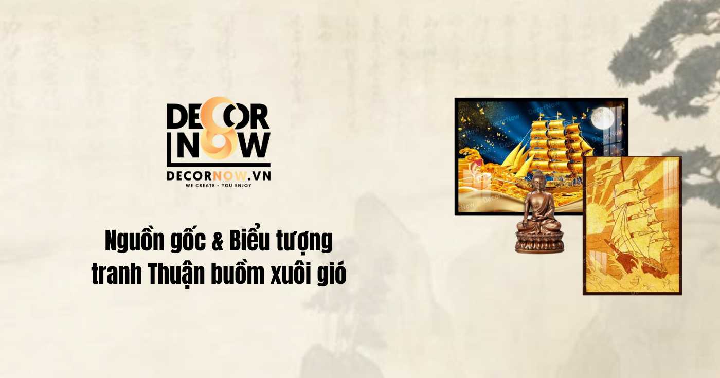 Khám phá 4 ý nghĩa tranh thuận buồm xuôi gió: Biểu tượng của tài lộc, thành công 6 Nguồn gốc - Biểu tượng tranh thuận buồm xuôi gió