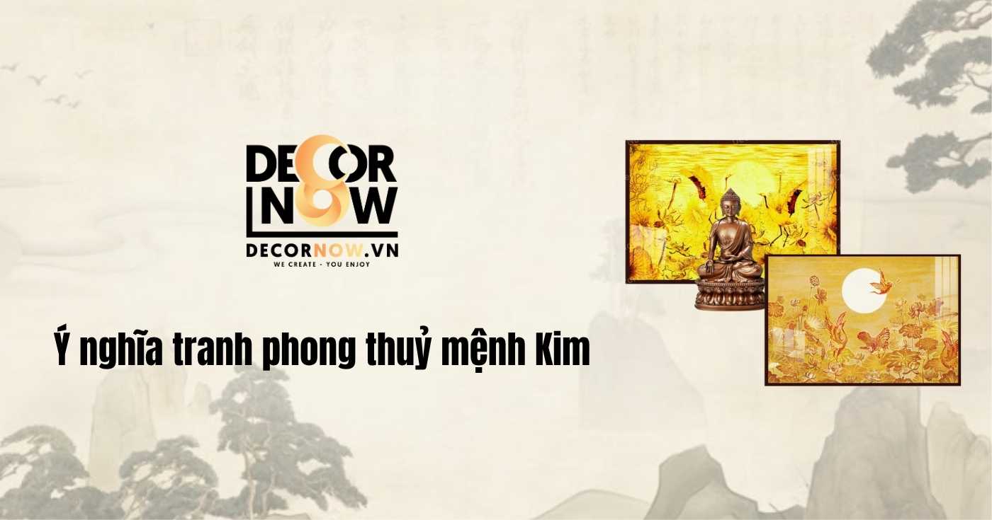 Chọn tranh phong thuỷ mệnh Kim sao cho hợp? Gợi ý theo màu và chất liệu 8 Ý nghĩa tranh phong thuỷ mệnh Kim