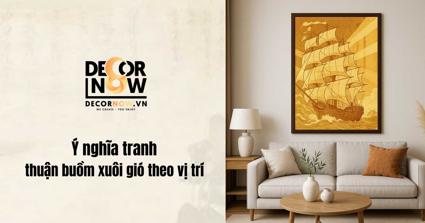 Khám phá 4 ý nghĩa tranh thuận buồm xuôi gió: Biểu tượng của tài lộc, thành công 7 Ý nghĩa tranh Thuận buồm xuôi gió theo vị trí treo